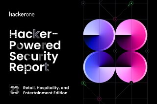 Retail, Hospitality, and Entertainment Edition: 7th Annual Hacker Powered Security Report