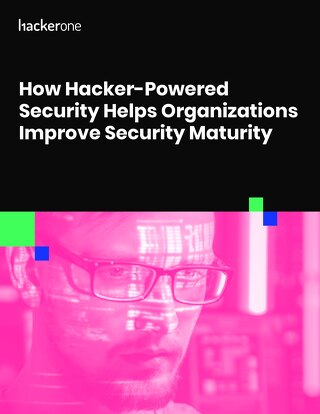 How Hacker-Powered Security Helps Organizations Improve Security Maturity