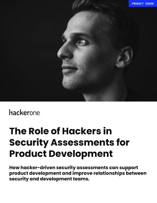The Role of Hackers in Security Assessments for Product Development
